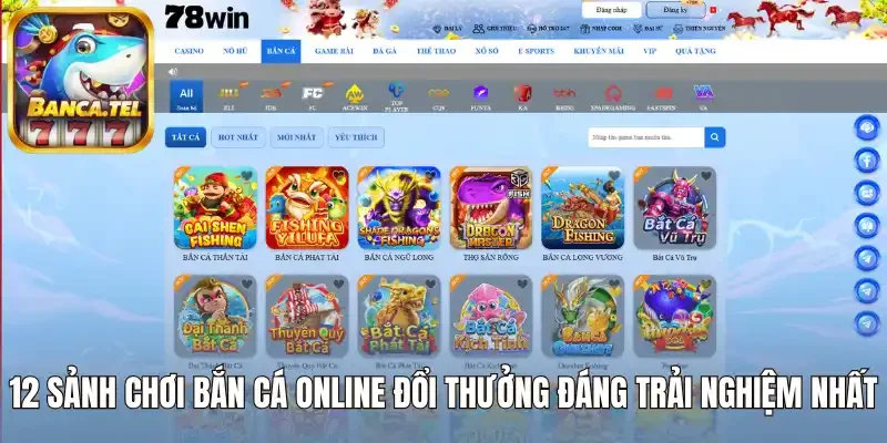 12 sảnh chơi bắn cá online đổi thưởng đáng trải nghiệm nhất