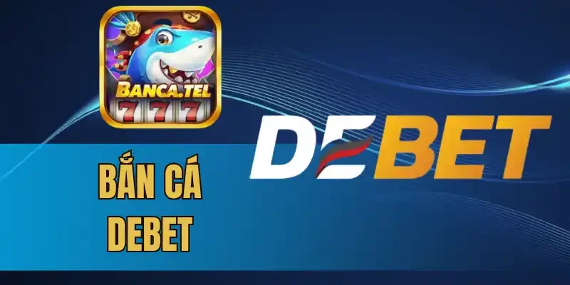 Áp dụng khuyến mãi khi chơi bắn cá Debet