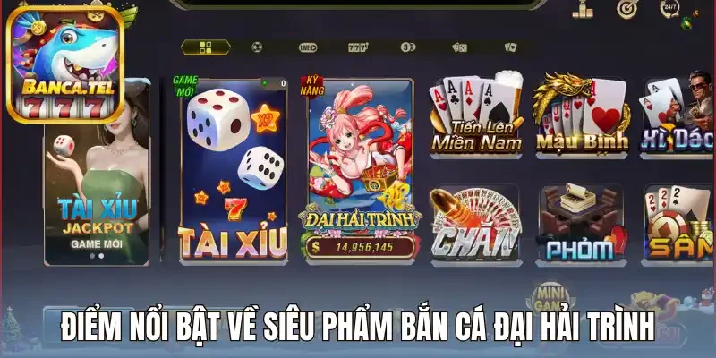 Điểm nổi bật về siêu phẩm bắn cá đại hải trình