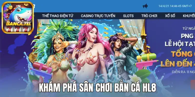 Khám phá sân chơi bắn cá HL8