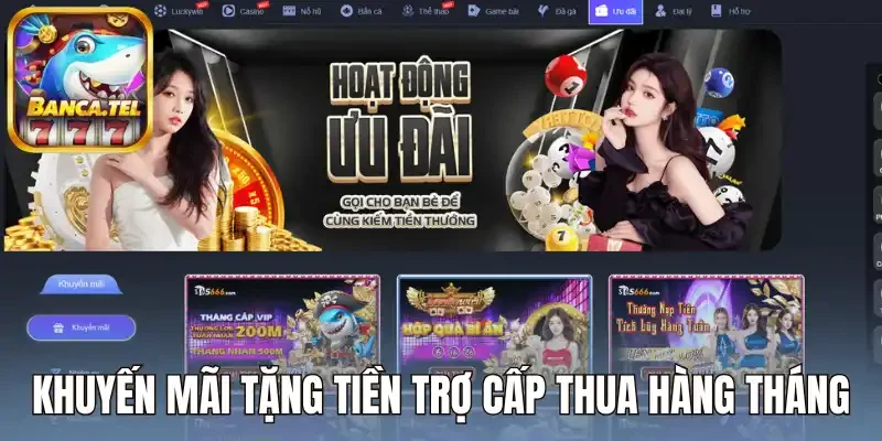 Khuyến mãi tặng tiền trợ cấp thua hàng tháng