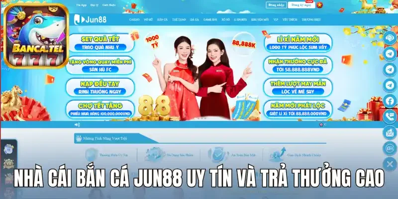 Nhà cái bắn cá Jun88 uy tín và trả thưởng cao